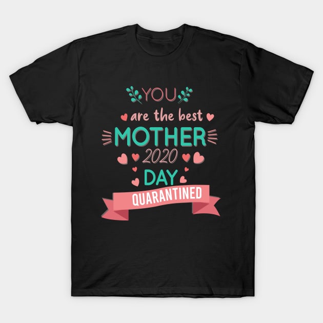 Mother Day 2020 Quarantined Social Distancing ,gift for mother T-Shirt by AwesomeDesignArt